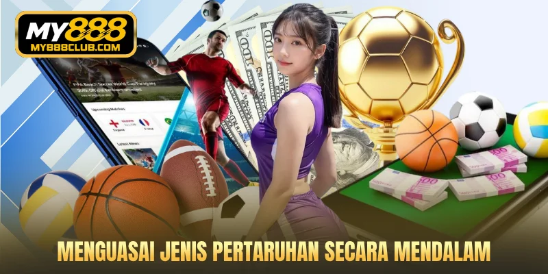 Menguasai jenis pertaruhan secara mendalam