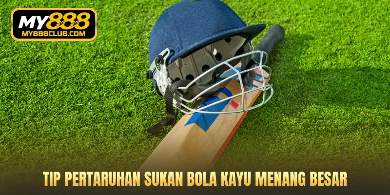 Tip pertaruhan sukan bola kayu menang besar