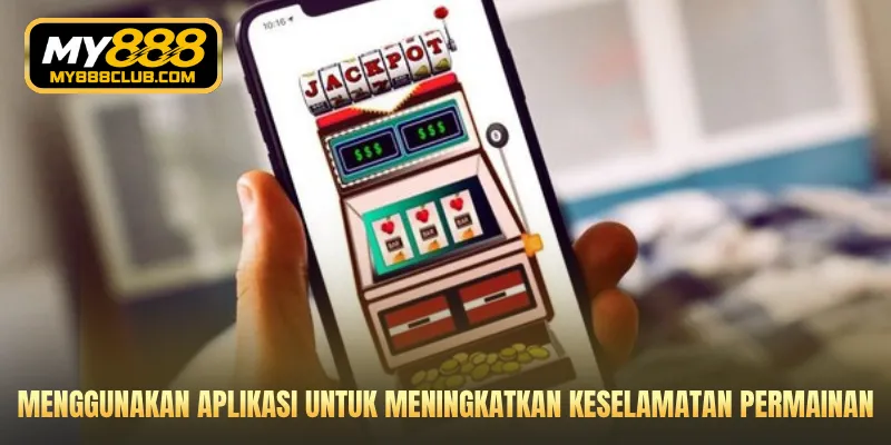 Menggunakan aplikasi untuk meningkatkan keselamatan permainan