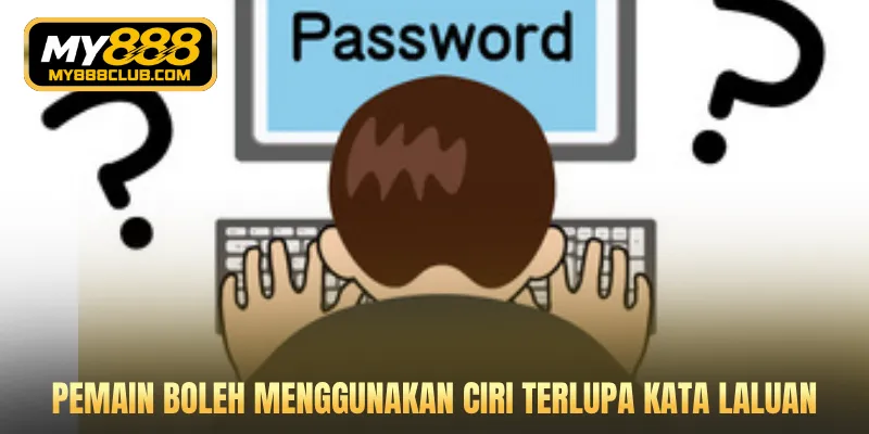 Pemain boleh menggunakan ciri terlupa kata laluan