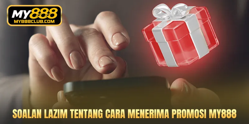 Soalan lazim tentang cara menerima promosi MY888