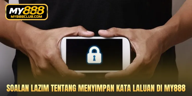 Soalan lazim tentang menyimpan kata laluan di MY888