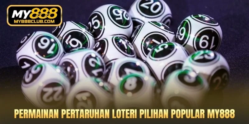 Permainan Pertaruhan Loteri pilihan popular MY888