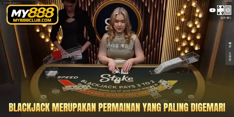 Blackjack merupakan permainan yang paling digemari