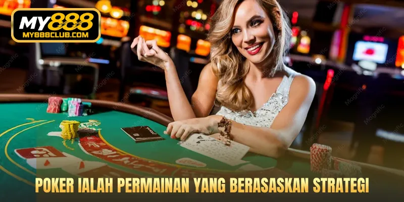 Poker ialah permainan yang berasaskan strategi