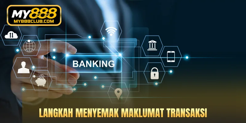 Langkah menyemak maklumat transaksi