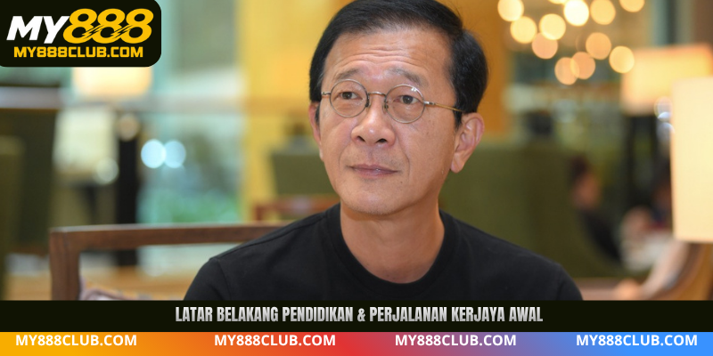 Latar belakang pendidikan & perjalanan kerjaya awal