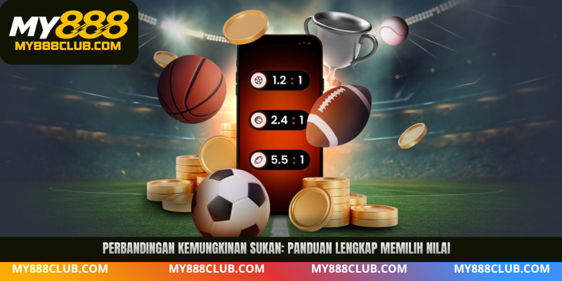 Perbandingan kemungkinan sukan: Panduan lengkap memilih nilai